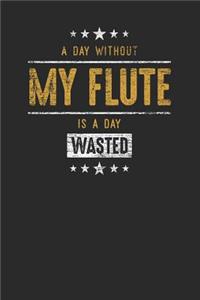 A Day Without My Flute Is A Day Wasted