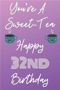 You're A Sweet-Tea Happy 32nd Birthday
