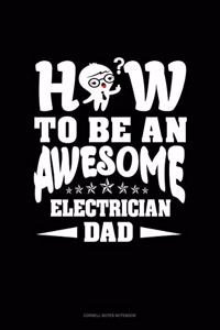 How To Be An Awesome Electrician Dad