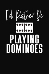 I'd Rather Be Playing Dominoes