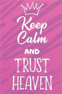 Keep Calm And Trust Heaven