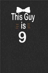 This guy is 9: funny and cute blank lined journal Notebook, Diary, planner Happy 9th nineth Birthday Gift for nine year old daughter, son, boyfriend, girlfriend, m