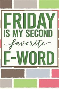 Friday is My Second Favorite F-Word