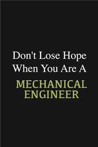 Don't lose hope when you are a Mechanical Engineer