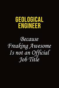Geological Engineer Because Freaking Awesome Is Not An Official Job Title