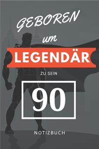 Geboren um LEGENDÄR zu sein 90 NOTIZBUCH