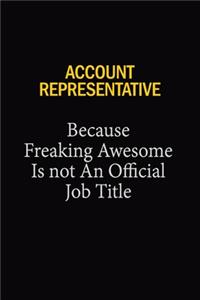 Account Representative Because Freaking Awesome Is Not An Official Job Title