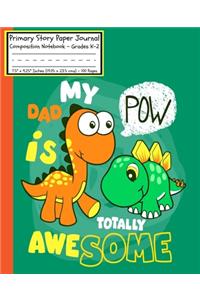 Dinosaurs My DAD is Totally POW Awesome Primary Story Paper Journal