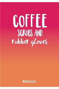 Coffee, Scrubs and Rubber Gloves