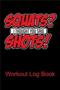 Workout Log Book Squats? I Thought You Said Shots!