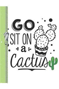 Go Sit on a Cactus: Funny College Ruled Composition Writing Notebook