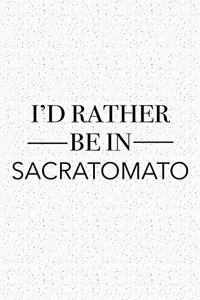 I'd Rather Be in Sacratomato