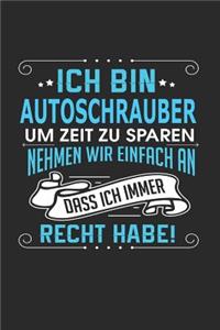 Ich Bin Autoschrauber Um Zeit Zu Sparen Nehmen Wir Einfach an Dass Ich Immer Recht Habe!