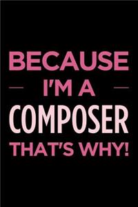 Because I'm a Composer That's Why