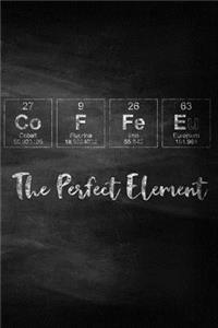 Coffee The Perfect Element