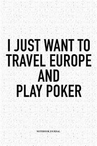 I Just Want To Travel Europe And Play Poker