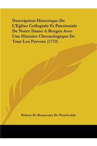 Description Historique De L'Eglise Collegiale Et Paroissiale De Notre Dame A Bruges Avec Une Histoire Chronologique De Tour Les Prevots (1773)