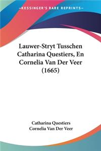 Lauwer-Stryt Tusschen Catharina Questiers, En Cornelia Van Der Veer (1665)