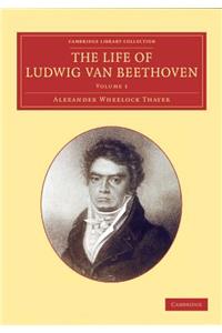The Life of Ludwig van Beethoven: Volume 1