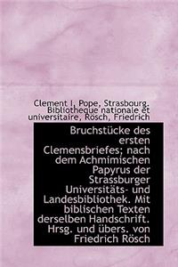 Bruchstucke Des Ersten Clemensbriefes; Nach Dem Achmimischen Papyrus Der Strassburger Universitats-