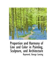 Proportion and Harmony of Line and Color in Painting, Sculpture, and Architecture