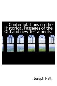 Contemplations on the Historical Passages of the Old and New Testaments.