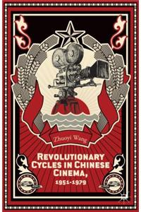 Revolutionary Cycles in Chinese Cinema, 1951-1979