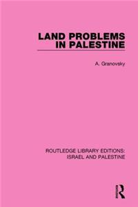 Land Problems in Palestine (Rle Israel and Palestine)