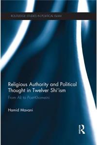 Religious Authority and Political Thought in Twelver Shi'ism