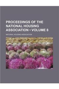 Proceedings of the National Housing Association (Volume 8)