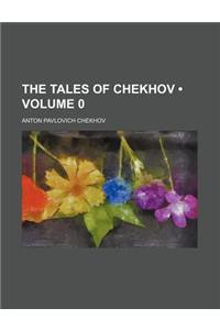 The Tales of Chekhov (Volume 0)