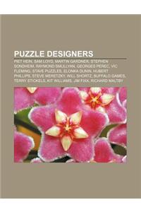 Puzzle Designers: Piet Hein, Sam Loyd, Martin Gardner, Stephen Sondheim, Raymond Smullyan, Georges Perec, Vic Fleming, Stave Puzzles