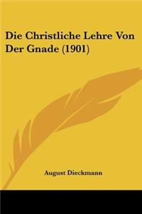 Die Christliche Lehre Von Der Gnade (1901)