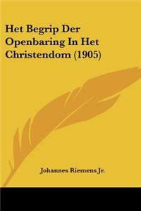 Het Begrip Der Openbaring in Het Christendom (1905)