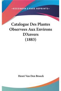 Catalogue Des Plantes Observees Aux Environs D'Anvers (1883)