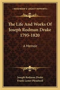 The Life And Works Of Joseph Rodman Drake 1795-1820