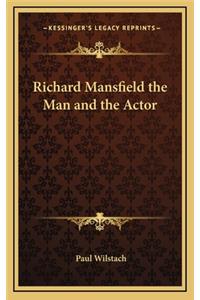 Richard Mansfield the Man and the Actor