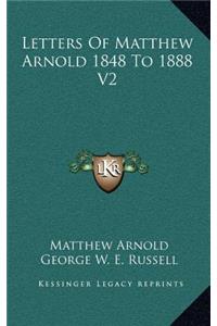 Letters of Matthew Arnold 1848 to 1888 V2