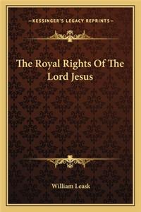 The Royal Rights Of The Lord Jesus