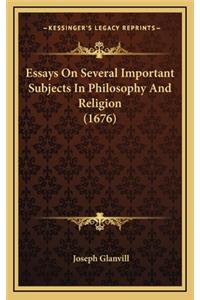 Essays On Several Important Subjects In Philosophy And Religion (1676)