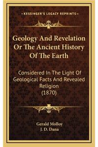 Geology And Revelation Or The Ancient History Of The Earth