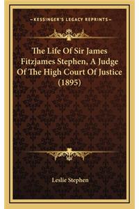 The Life of Sir James Fitzjames Stephen, a Judge of the High Court of Justice (1895)