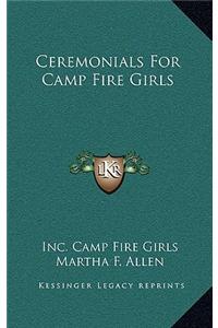 Ceremonials for Camp Fire Girls