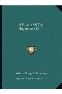 A History Of The Huguenots (1840)