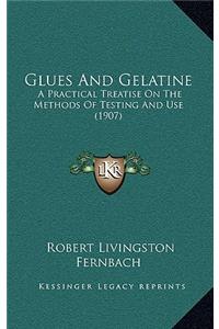 Glues and Gelatine