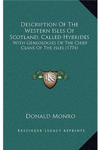 Description Of The Western Isles Of Scotland, Called Hybrides