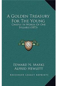 A Golden Treasury For The Young