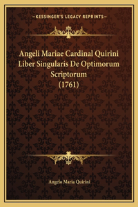 Angeli Mariae Cardinal Quirini Liber Singularis De Optimorum Scriptorum (1761)