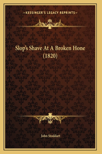 Slop's Shave At A Broken Hone (1820)
