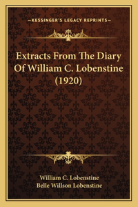 Extracts From The Diary Of William C. Lobenstine (1920)